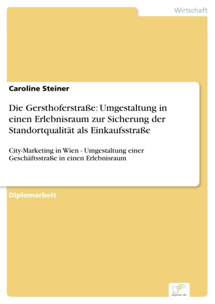 Die Gersthoferstraße: Umgestaltung in einen Erlebnisraum zur Sicherung der Standortqualität als Eink