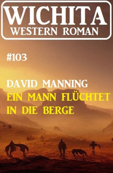 Ein Mann flüchtet in die Berge: Wichita Western Roman 103