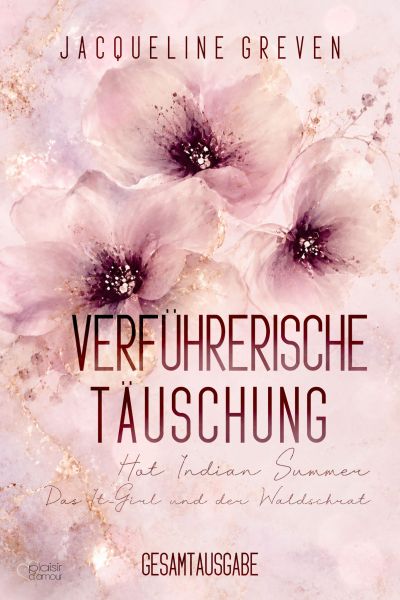 Verführerische Täuschung (Hot Indian Summer / Das It-Girl und der Waldschrat - Gesamtausgabe)