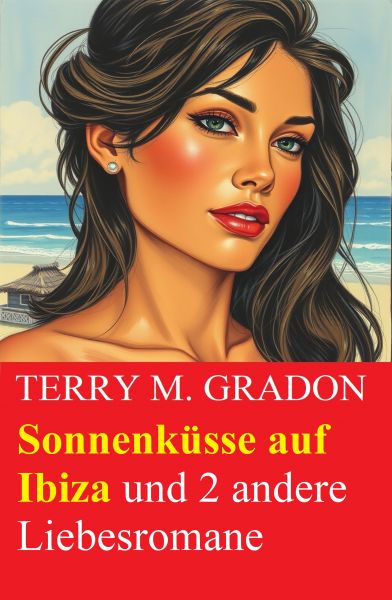 Sonnenküsse auf Ibiza und 2 andere Liebesromane