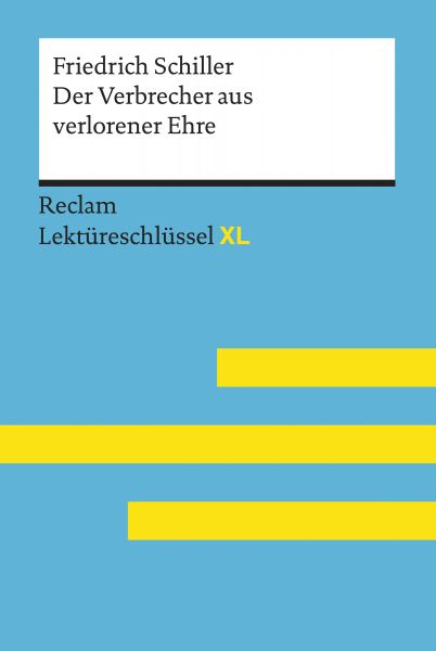 Der Verbrecher aus verlorener Ehre von Friedrich Schiller: Reclam Lektüreschlüssel XL