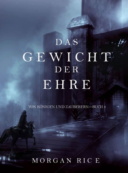 Das Gewicht der Ehre (Von Königen und Zauberern — Buch 3)