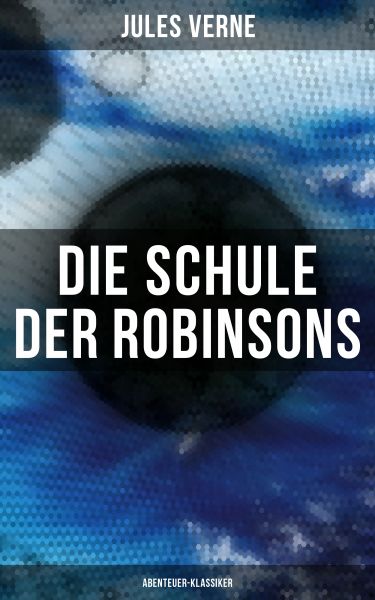 Die Schule der Robinsons: Abenteuer-Klassiker