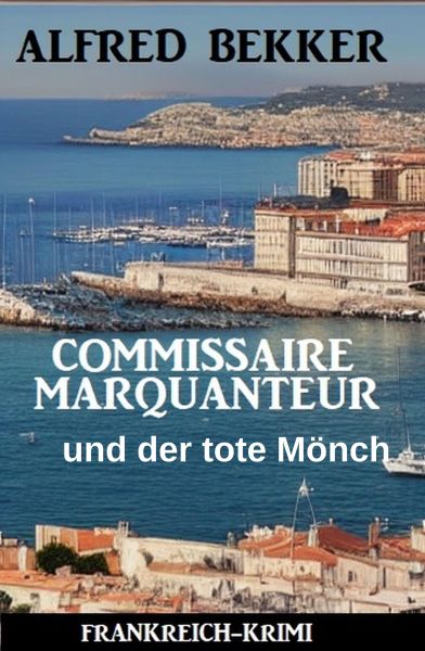 Commissaire Marquanteur und der tote Mönch: Frankreich Krimi