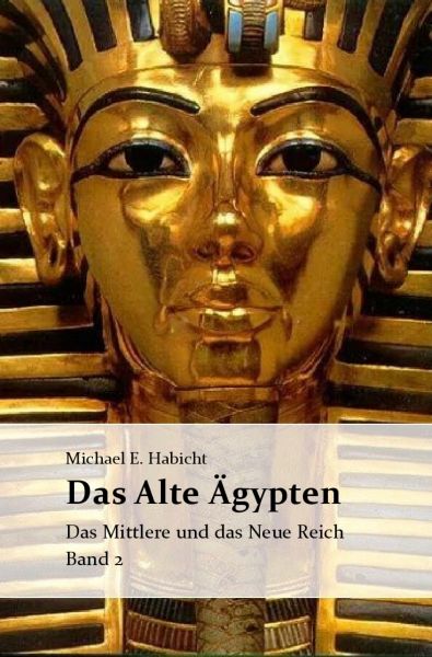 Das Alte Ägypten. Band 2: Das Mittlere Reich und das Neue Reich