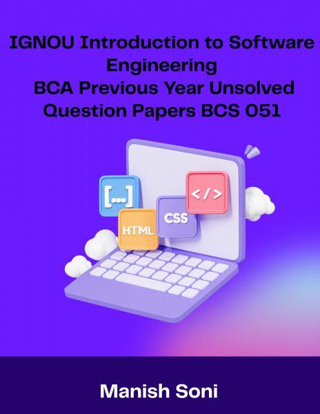 IGNOU BCA Introduction to Software Engineering Previous Year Unsolved Papers BCS 051