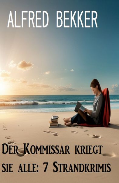 Der Kommissar kriegt sie alle: 7 Strandkrimis