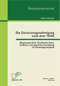 Die Emissionsgenehmigung nach dem TEHG: Regelungsinhalt, Rechtscharakter, Funktion und geplante Umse