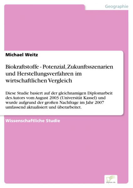 Biokraftstoffe - Potenzial, Zukunftsszenarien und Herstellungsverfahren im wirtschaftlichen Vergleic