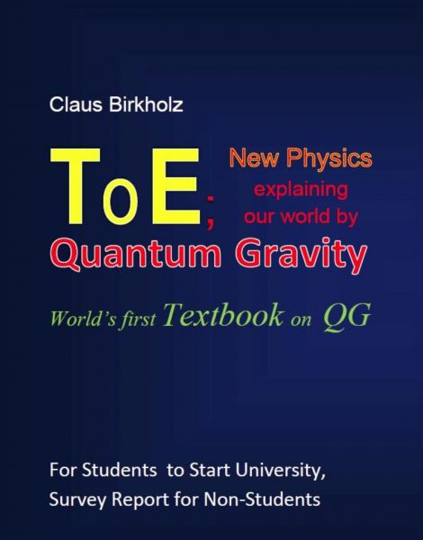 ToE; New Physics explaining our world by Quantum Gravity