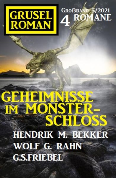 Geheimnisse im Monsterschloss: Gruselroman Großband 4 Romane