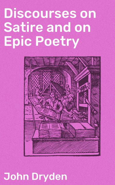 Discourses on Satire and on Epic Poetry