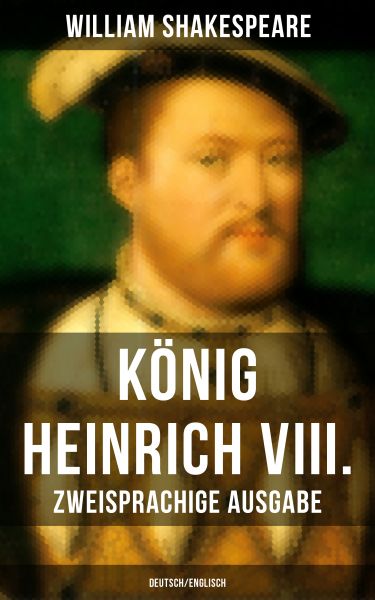 König Heinrich VIII. (Zweisprachige Ausgabe: Deutsch/Englisch)