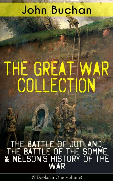 THE GREAT WAR COLLECTION – The Battle of Jutland, The Battle of the Somme & Nelson's History of the