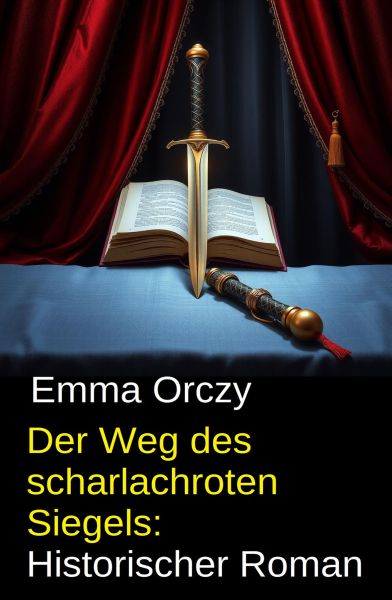 Der Weg des scharlachroten Siegels: Historischer Roman