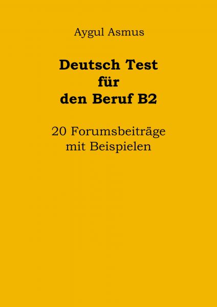 Deutsch Test für den Beruf B2 20 Forumsbeiträge mit Beispielen