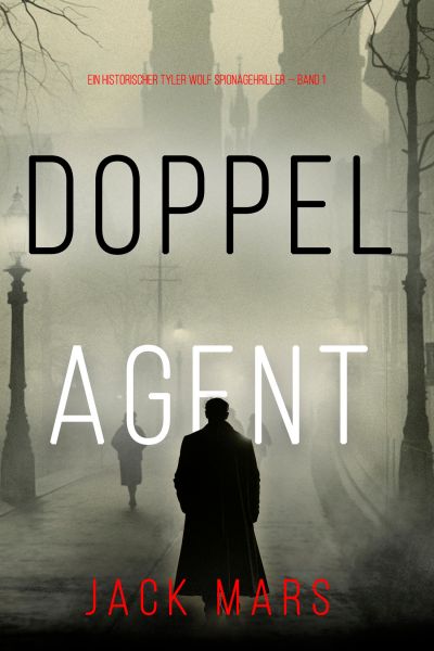 Doppelagent (Ein historischer Tyler Wolf Spionagehriller — Book 1)