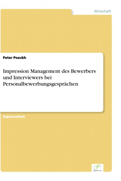 Impression Management des Bewerbers und Interviewers bei Personalbewerbungsgesprächen