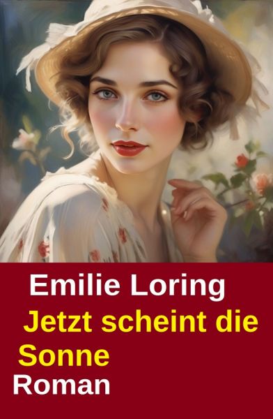 Jetzt scheint die Sonne: Roman