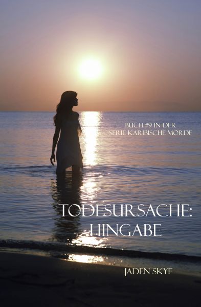 Todesursache: Hingabe (Buch #9 aus der Reihe Karibische Morde)