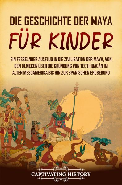 Die Geschichte der Maya für Kinder