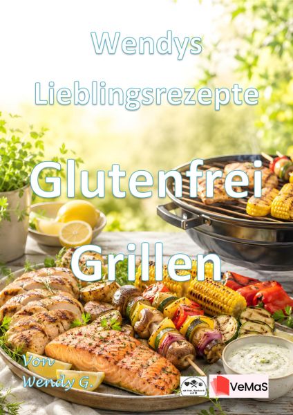 Wendys Lieblingsrezepte - Glutenfrei Grillen