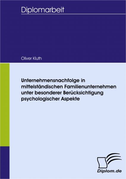 Unternehmensnachfolge in mittelständischen Familienunternehmen unter besonderer Berücksichtigung psy