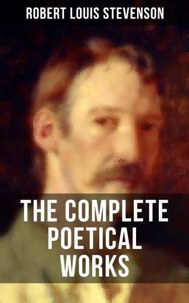 THE COMPLETE POETICAL WORKS OF R. L. STEVENSON