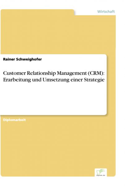 Customer Relationship Management (CRM): Erarbeitung und Umsetzung einer Strategie