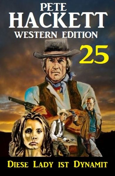 ​Diese Lady ist Dynamit: Pete Hackett Western Edition 25
