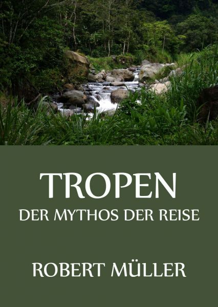 Tropen - Der Mythos der Reise