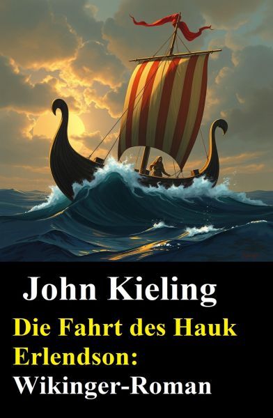 Die Fahrt des Hauk Erlendson: Wikinger-Roman