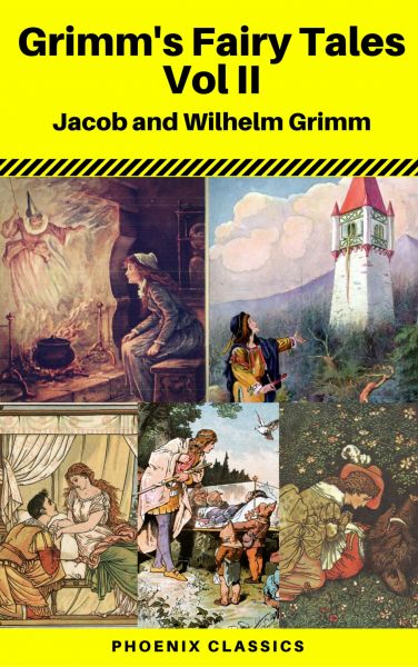 Grimms' Fairy Tales: Volume II - Illustrated (Phoenix Classics)
