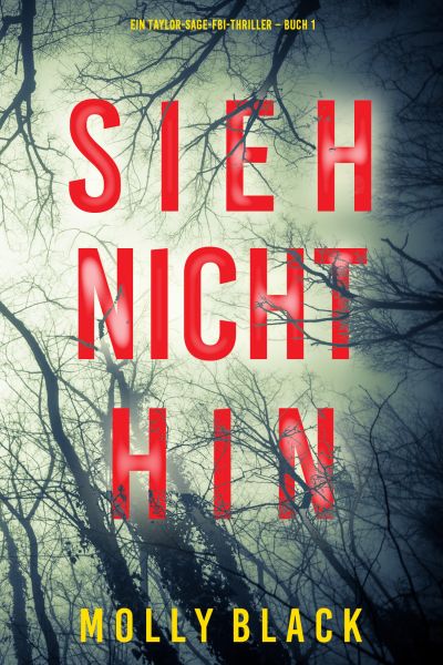 Sieh nicht hin (Ein Taylor-Sage-FBI-Thriller – Buch 1)