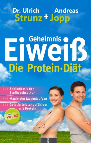 Geheimnis Eiweiß - Die Protein Diät: Schlank mit der Stoffwechselkur, maximaler Muskelaufbau, geisti