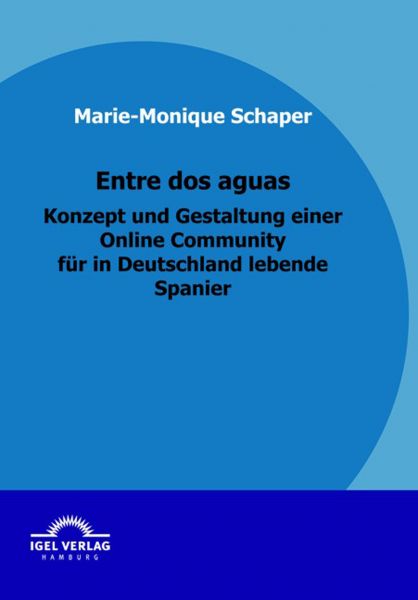Entre dos aguas - Konzept und Gestaltung einer Online Community für in Deutschland lebende Spanier