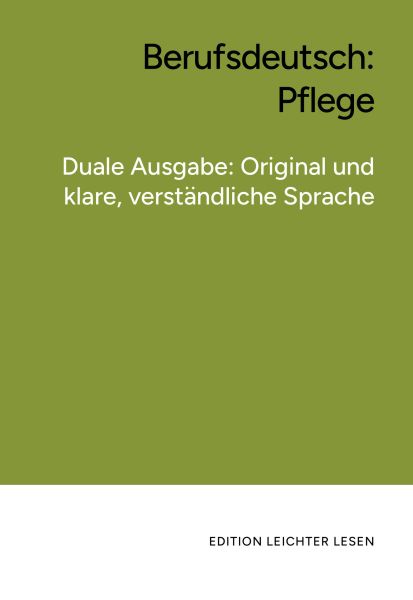 Berufsdeutsch: Texte sicher verstehen - Pflege. In einfacher Sprache.