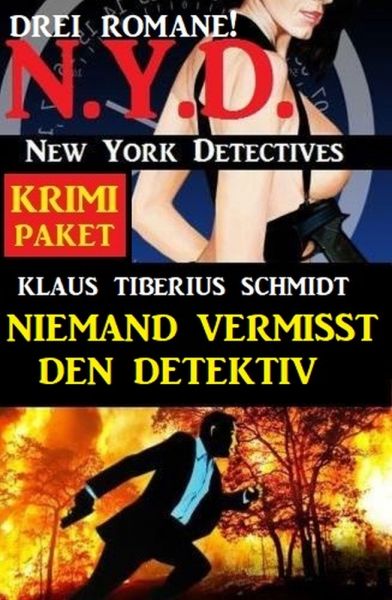 Niemand vermisst den Detektiv: N.Y.D. - New York Detectives: Drei Romane Krimi Paket
