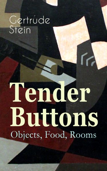 Tender Buttons – Objects, Food, Rooms