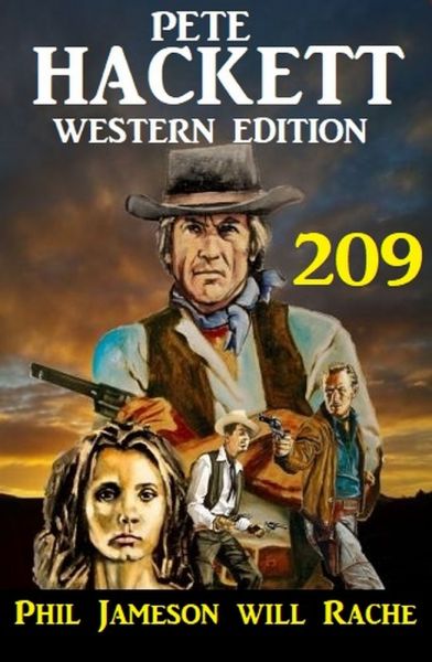 Phil Jameson will Rache: Pete Hackett Western Edition 209