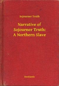 Narrative of Sojourner Truth: A Northern Slave