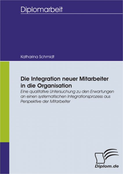 Die Integration neuer Mitarbeiter in die Organisation: Eine qualitative Untersuchung zu den Erwartun