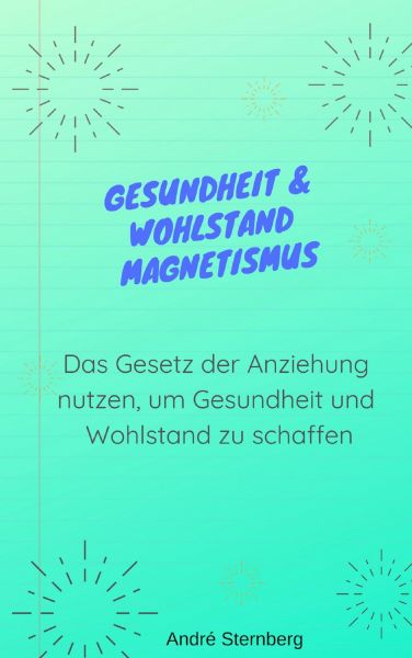 Gesundheit & Wohlstand Magnetismus