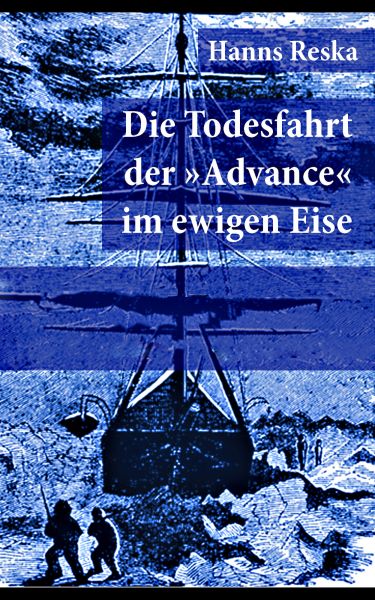 Die Todesfahrt der "Advance" im ewigen Eise