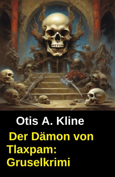 Der Dämon von Tlaxpam: Gruselkrimi