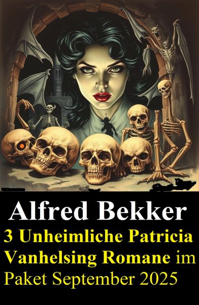 3 Unheimliche Patricia Vanhelsing Romane im Paket September 2025