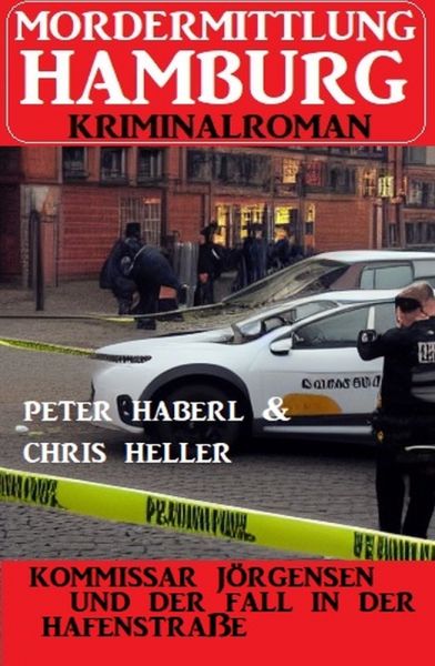 Kommissar Jörgensen und der Fall in der Hafenstraße: Mordermittlung Hamburg Kriminalroman