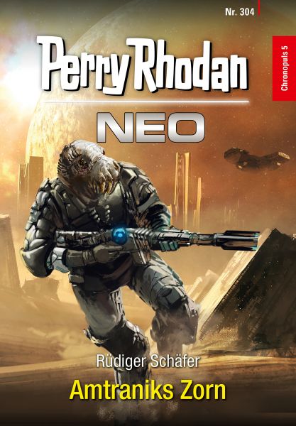 Perry Rhodan Neo 304: Amtraniks Zorn