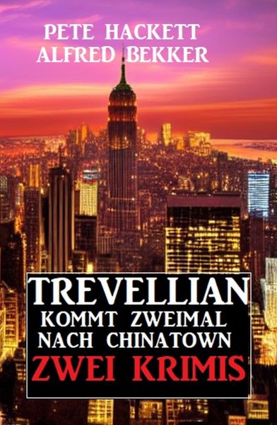 Trevellian kommt zweimal nach Chinatown: Zwei Krimis
