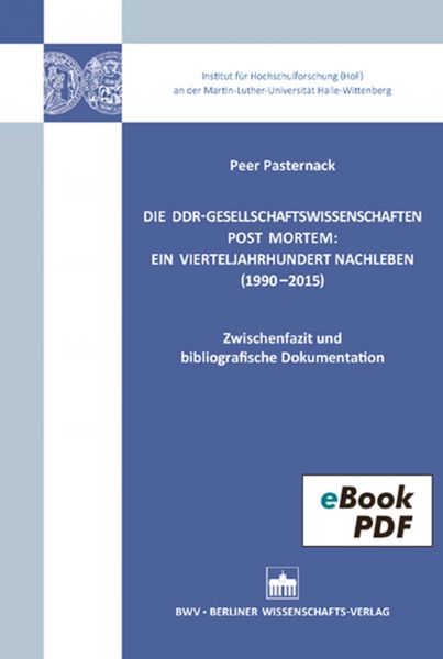 Die DDR-Gesellschaftswissenschaften post mortem: Ein Vierteljahrhundert Nachleben (1990-2015)